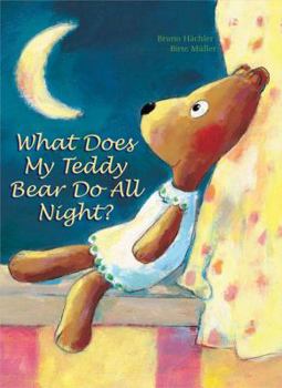 Hardcover What Does My Teddy Bear Do All Night? Book