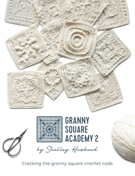 Paperback Granny Square Academy 2: Cracking the granny square crochet code Book