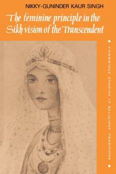 Paperback The Feminine Principle in the Sikh Vision of the Transcendent Book