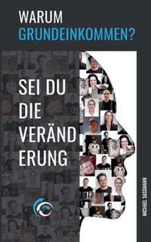 Paperback Warum Grundeinkommen?: Sei du die Veränderung [German] Book