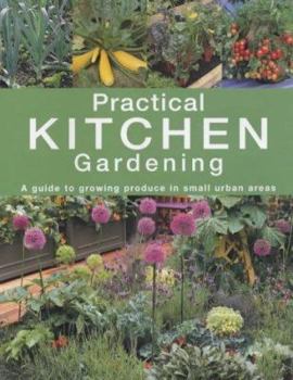 Hardcover Practical Kitchen Gardening: A Guide to Growing Produce in Small Urban Areas Book