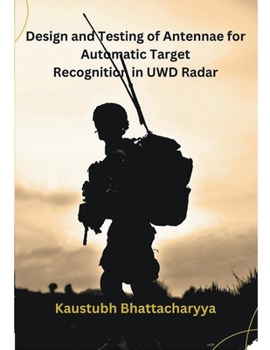 Paperback Design and Testing of Antennae for Automatic Target Recognition in UWD Radar Book