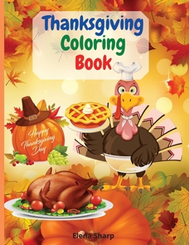 Thanksgiving Coloring Book: Wonderful coloring book For Kids And Toddlers, over 65 big and fun designs, Autumn Leaves, Pumpkins, Turkeys and more!