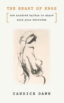 Paperback The Heart of Eros: One Hundred Haikus to Share with Your Beloveds Book