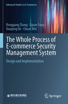 Paperback The Whole Process of E-Commerce Security Management System: Design and Implementation Book