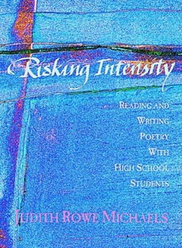 Paperback Risking Intensity: Reading and Writing Poetry with High School Students Book