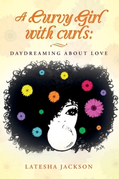 Paperback A curvy girl with curls: daydreaming about love Book