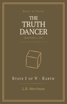 Paperback The Truth Dancer: Stave I of V: Earth Book