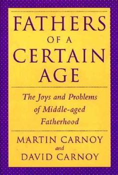 Hardcover Fathers of a Certain Age: The Joys and Problems of Middle-Aged Fatherhood Book