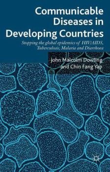 Hardcover Communicable Diseases in Developing Countries: Stopping the Global Epidemics of Hiv/Aids, Tuberculosis, Malaria and Diarrhea Book