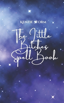Paperback The Little B*tches Spell Book: For witches that like magick with bite Book