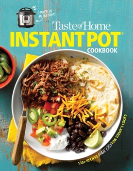 Paperback Taste of Home Instant Pot Cookbook: Savor 111 Must-Have Recipes Made Easy in the Instant Pot Book