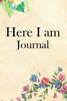 Here I am Journal: Lined Notebook / Journal Gift, 100 Pages, 6x9, Soft Cover, Matte Finish Inspirational Quotes Journal, Notebook, Diary, Composition Book