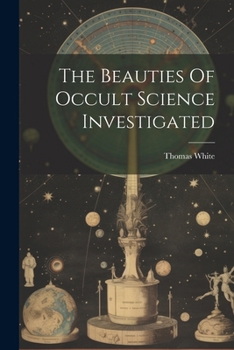 Paperback The Beauties Of Occult Science Investigated Book