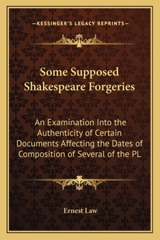 Paperback Some Supposed Shakespeare Forgeries: An Examination Into the Authenticity of Certain Documents Affecting the Dates of Composition of Several of the PL Book