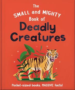 Hardcover HarperCollins The Small and Mighty Book of Deadly Creatures Pocket-sized books, MASSIVE facts!. Book