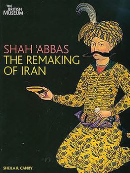 Hardcover Shah Abbas: The Remaking of Iran Book