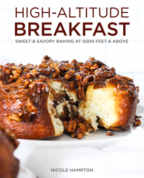 Paperback High-Altitude Breakfast: Sweet & Savory Baking at 5000 Feet and Above Book