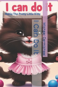 Paperback I Can Do It: Nahla The Pretty Little Kitty Book