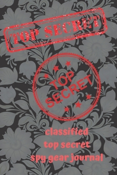 Paperback classified top secret spy gear journal: Lined Notebook Journal Gift 120 Pages 6x9 Soft Cover Matte Finish Paperback classified top secret spy gear jou Book