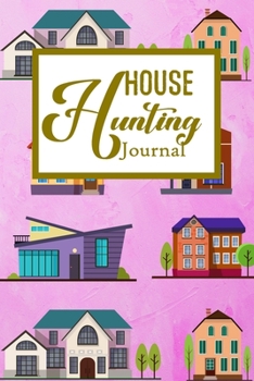 House Hunting Journal: House Hunting Journal Realtor First Time New Buying Buyer Purchasing Home