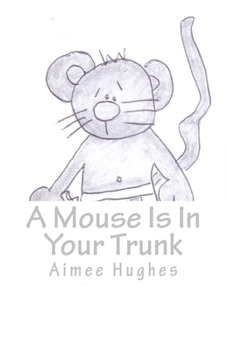 Paperback A Mouse Is In Your Trunk Book