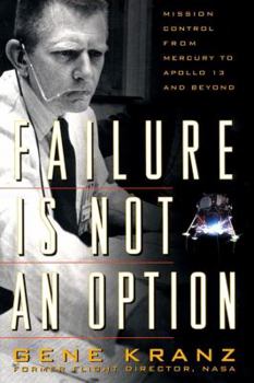 Hardcover Failure Is Not an Option: Mission Control from Mercury to Apollo 13 and Beyond Book