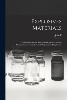 Paperback Explosives Materials; the Phenomena and Theories of Explosion and the Classification, Constitution and Preparation of Explosives Book