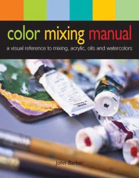 Spiral-bound Color Mixing Manual: A Visual Reference to Mixing Acrylics, Oils, and Watercolors Book