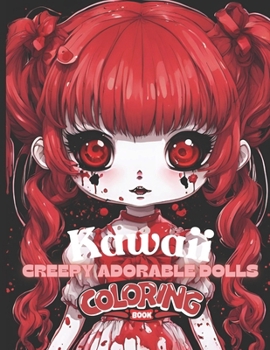 Kawaii Creepy Adorable Dolls Coloring Book: Cute and Creepy Anime Dolls Ages 10 and up