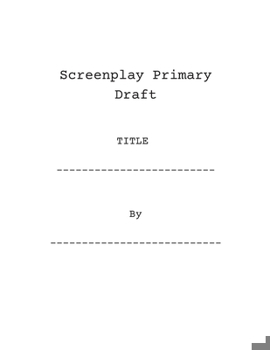 Screenplay Primary Draft: Blank screenwriting notebook with story structure beat sheet template outline & vomit draft formatting pages for writing ... arcs development plot  Screenwriter's gift