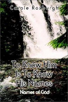 Paperback To Know Him Is To Know His Names: Names of God Book