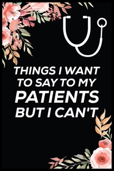 Paperback Things i want to say to my patients but i can't: This is the doctor's book to write down the patient's activity. Book