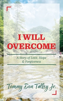 Paperback I Will Overcome: A Story of Love, Hope & Forgiveness Book