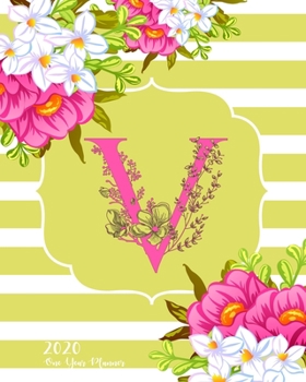 V - 2020 One Year Planner: Monogram Classic Initial Pink Flower Green Fun French Floral | Jan 1 - Dec 31, 2020 | Weekly & Monthly Planner + Habit ... Year Monogram Initials Schedule Organizer)