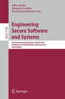 Paperback Engineering Secure Software and Systems: 4th International Symposium, ESSoS 2012, Eindhoven, the Netherlands, February, 16-17, 2012, Proceedings Book