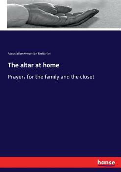 Paperback The altar at home: Prayers for the family and the closet Book