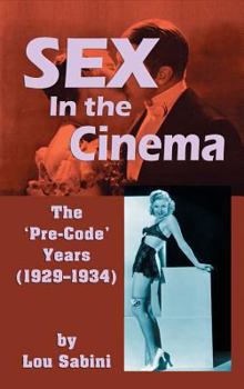 Hardcover Sex In the Cinema: The 'Pre-Code' Years (1929-1934) (hardback) Book