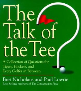 Hardcover The Talk of the Tee: A Collection of Questions for Tigers, Hackers, and Every Golfer in Between Book