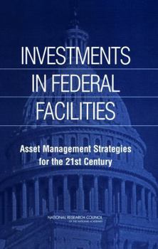 Investments in Federal Facilities: Asset Management Strategies for the 21st Century