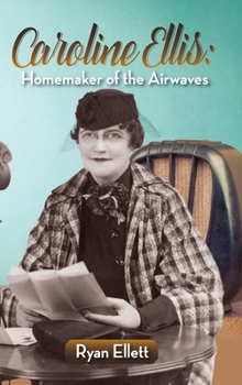 Hardcover Caroline Ellis: Homemaker of the Airwaves (hardback) Book