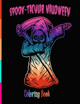 Spook-Tacular Halloween - Coloring Book: A Halloween fun Coloring Books for Adults and Kids ,Adorable Designs Jack-o-Lanterns, Witches, Haunted ... Women and teens ,friends , Boys and Girls)