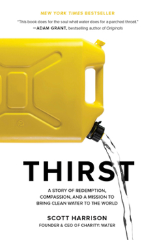 Hardcover Thirst: A Story of Redemption, Compassion, and a Mission to Bring Clean Water to the World Book