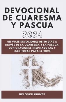 Paperback Devocional de Cuaresma y Pascua 2024: Devocional de Cuaresma y Pascua 2024 [Spanish] Book