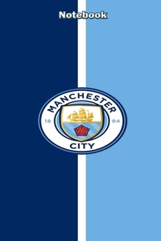 Manchester City Design 27 Notebook For Man City Fans and Lovers: Lined Notebook / Journal Gift, 120 Pages, 6x9, Soft Cover, Matte Finish
