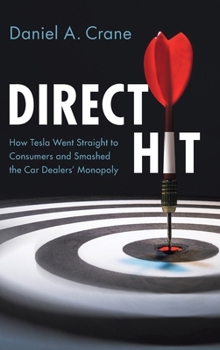 Hardcover Direct Hit: How Tesla Went Straight to Consumers and Smashed the Car Dealers' Monopoly Book