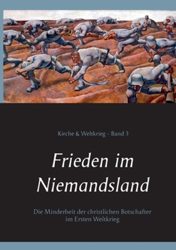 Paperback Frieden im Niemandsland: Die Minderheit der christlichen Botschafter im Ersten Weltkrieg [German] Book