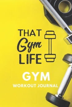 Gym Workout Journal: A daily workout notebook for anyone hitting the gym. It offers space to log a complete workout