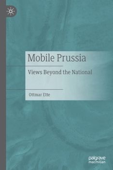 Paperback Mobile Prussia: Views Beyond the National Book