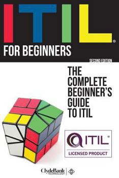 Paperback Itil for Beginners: The Complete Beginner's Guide to Itil Book